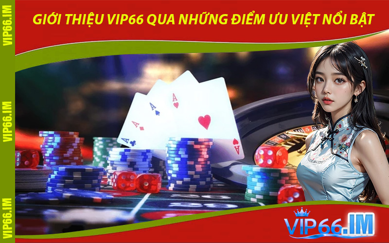 Giới Thiệu VIP66 Qua Những Điểm Ưu Việt Nổi Bật