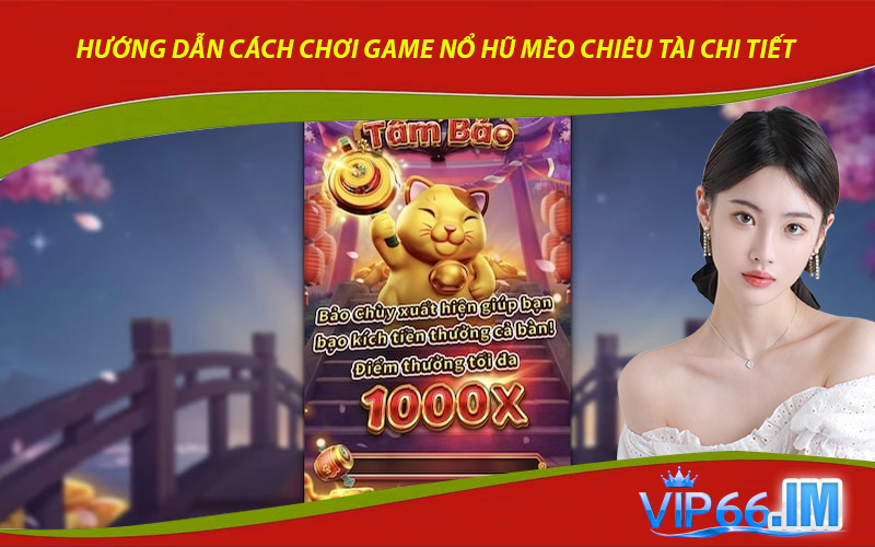 Hướng dẫn cách chơi game nổ hũ Mèo Chiêu Tài chi tiết
