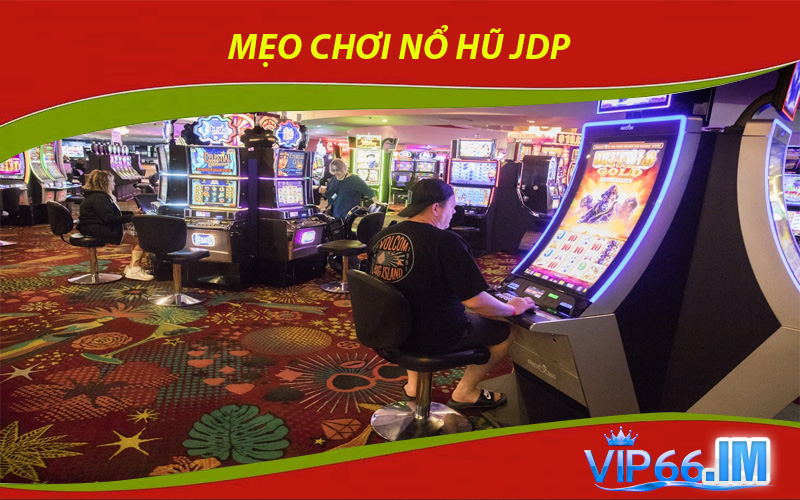 Mẹo chơi nổ hũ JDP dễ nổ giúp người chơi tăng cơ hội trúng thưởng trong thời gian ngắn.
