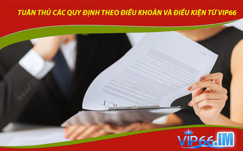 Tuân Thủ Các Quy Định Theo Điều Khoản Và Điều Kiện Từ VIP66