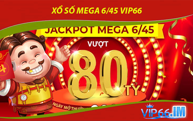 Xổ Số Mega 6/45 VIP66